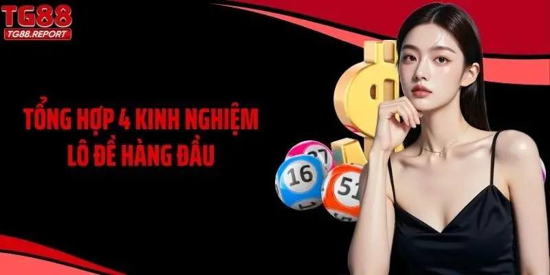 Tổng hợp 4 kinh nghiệm lô đề hàng đầu